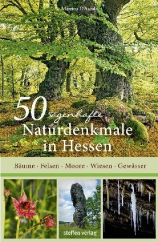 Buch 50 sagenhafte Naturdenkmale in Hessen Martina D'Ascola