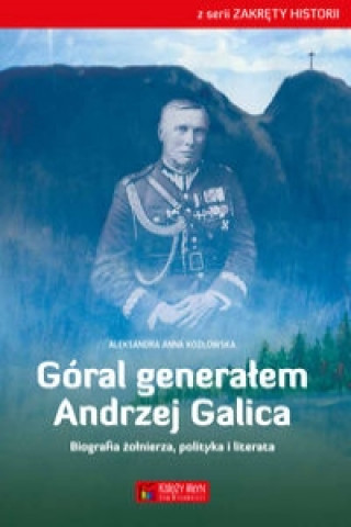 Kniha Góral generałem - Andrzej Galica Kozłowska Aleksandra Anna