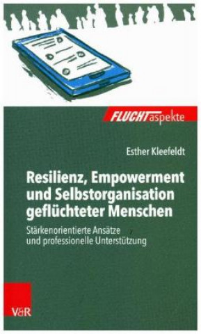 Kniha Resilienz, Empowerment und Selbstorganisation geflüchteter Menschen Esther Kleefeldt