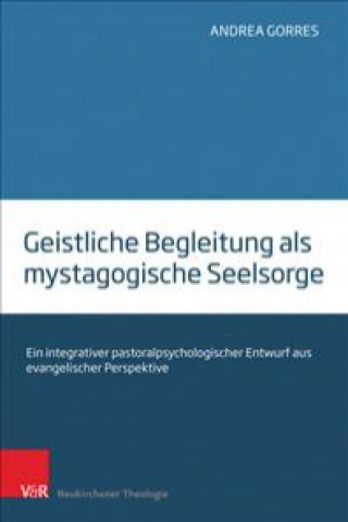 Kniha Geistliche Begleitung als mystagogische Seelsorge Andrea Gorres