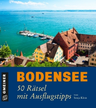 Kniha Bodensee - 50 Rätsel mit Ausflugstipps Sonja Klein