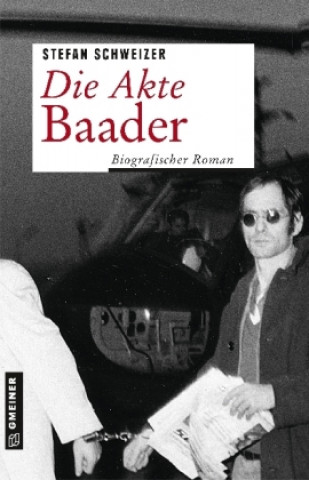 Knjiga Die Akte Baader Stefan Schweizer