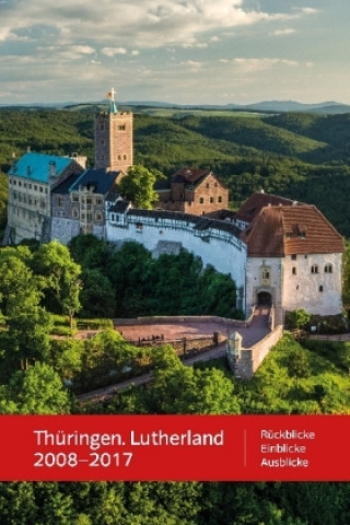 Book Thüringen. Lutherland 2008 - 2017 Thomas A. Seidel