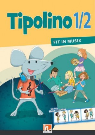 Carte Tipolino 1/2 - Fit in Musik. Schulbuch. Ausgabe D Kurt Rohrbach