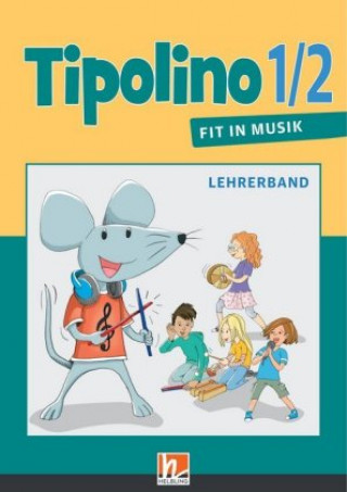 Книга Tipolino 1/2 - Fit in Musik, Ausgabe D - Lehrerband Kurt Rohrbach