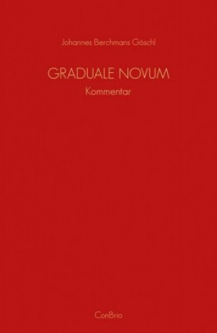 Carte Graduale Novum - Editio magis critica iuxta SC 117 Johannes Berchmans Göschl