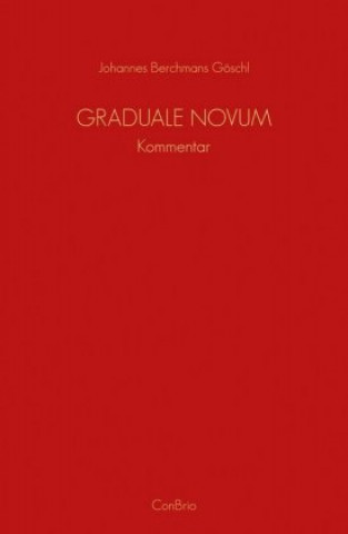 Knjiga Graduale Novum - Editio magis critica iuxta SC 117 Johannes Berchmans Göschl