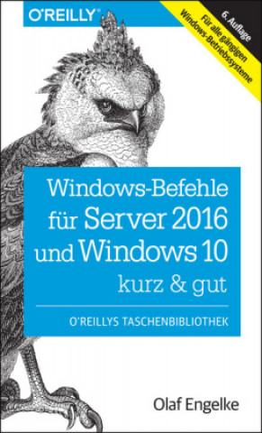Kniha Windows-Befehle für Server 2016 und Windows 10 - kurz & gut Olaf Engelke