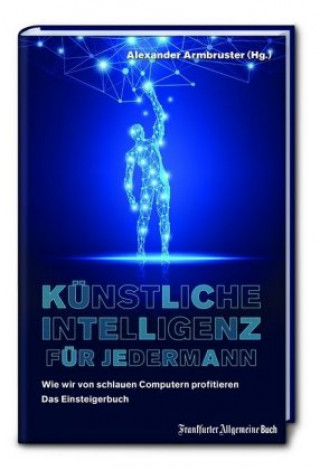 Könyv Künstliche Intelligenz für jedermann Alexander Armbruster