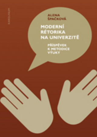 Kniha Moderní rétorika na univerzitě Alena Špačková