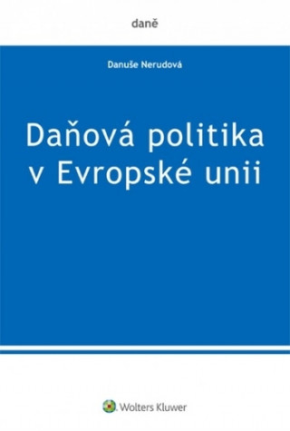 Könyv Daňová politika v Evropské unii Danuše Nerudová