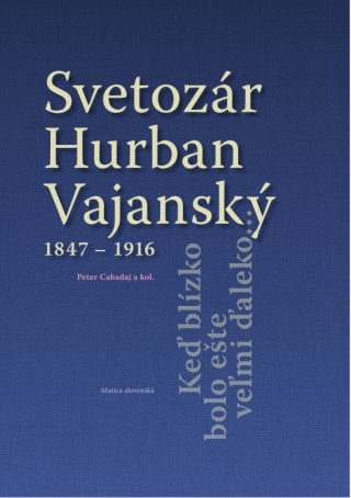 Buch Svetozár Hurban Vajanský 1847 - 1916 Peter Cabadaj