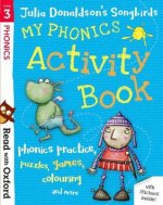 Carte Read with Oxford: Stage 3: Julia Donaldson's Songbirds: My Phonics Activity Book Julia Donaldson