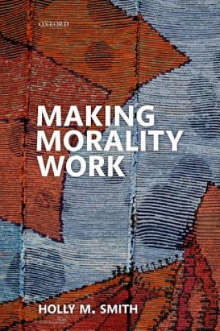 Knjiga Making Morality Work Smith