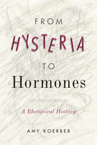 Książka From Hysteria to Hormones Amy Koerber