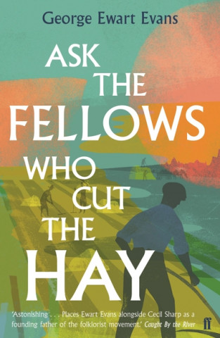Книга Ask the Fellows Who Cut the Hay George Ewart Evans