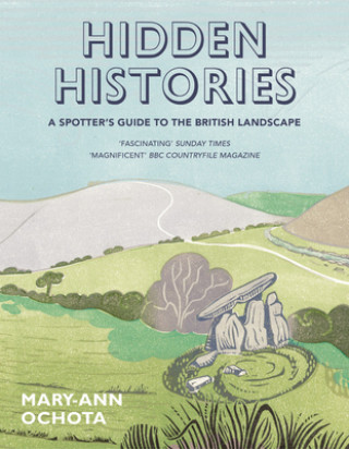 Книга Hidden Histories: A Spotter's Guide to the British Landscape Mary-Ann Ochota
