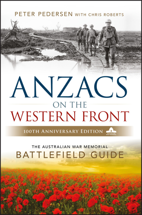 Kniha Anzacs On The Western Front - The Australian War Memorial Battlefield Guide 2e Peter Pedersen