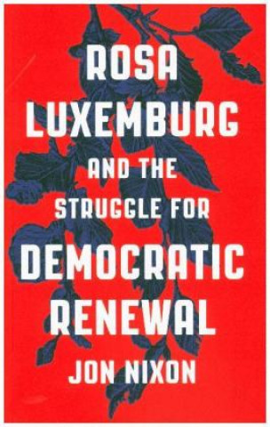 Carte Rosa Luxemburg and the Struggle for Democratic Renewal Jon Nixon