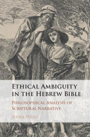 Livre Ethical Ambiguity in the Hebrew Bible WEISS  SHIRA