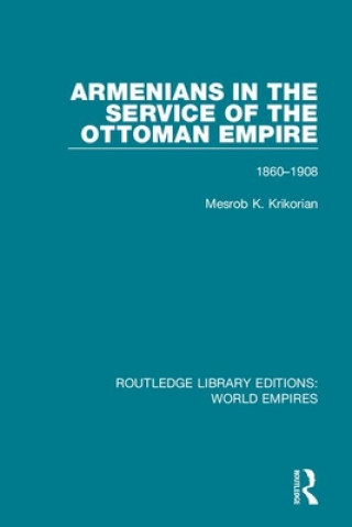 Carte Armenians in the Service of the Ottoman Empire Mesrob K. Krikorian