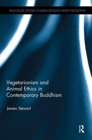 Könyv Vegetarianism and Animal Ethics in Contemporary Buddhism James Stewart