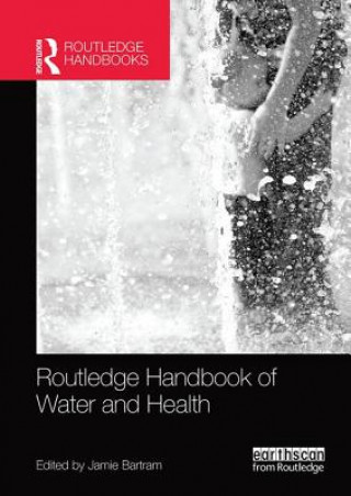 Kniha Routledge Handbook of Water and Health Jamie Bartram