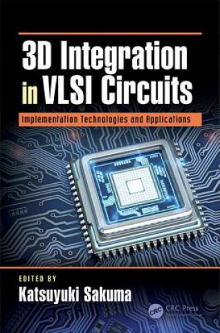 Libro 3D Integration in VLSI Circuits Katsuyuki Sakuma