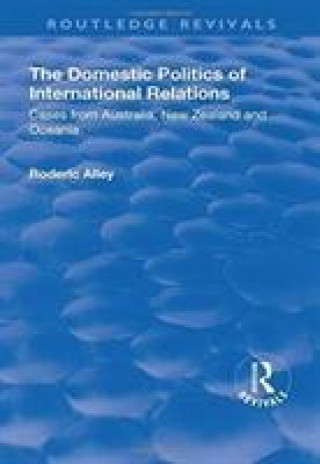 Kniha Domestic Politics of International Relations Roderic Alley