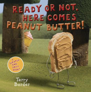 Kniha Ready or Not, Here Comes Peanut Butter! Terry Border