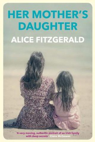 Carte Her Mother's Daughter Alice Fitzgerald