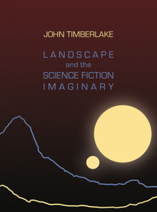 Könyv Landscape and the Science Fiction Imaginary John Timberlake