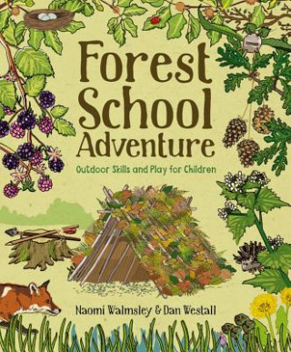 Könyv Forest School Adventure: Outdoor Skills and Play for Children Dan Westall
