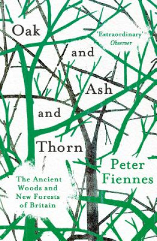 Könyv Oak and Ash and Thorn Peter Fiennes