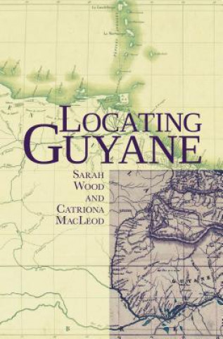 Knjiga Locating Guyane Catriona McLeod