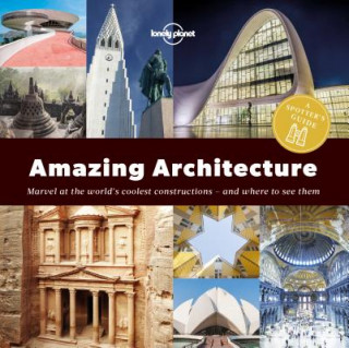 Kniha Lonely Planet A Spotter's Guide to Amazing Architecture Lonely Planet