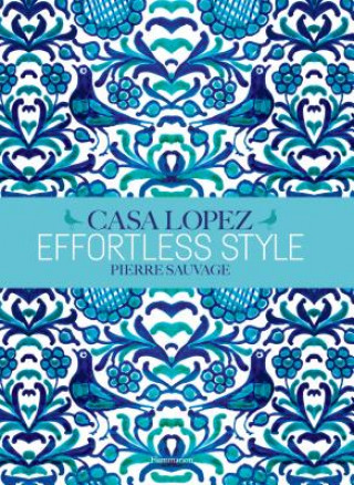 Knjiga Effortless Style: Casa Lopez Pierre Sauvage
