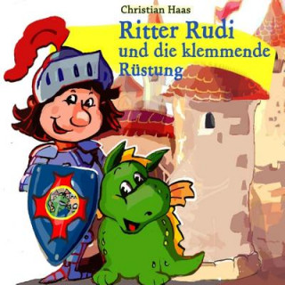 Knjiga Ritter Rudi: und die klemmende Ruestung Christian Haas