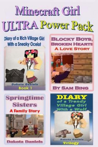 Kniha Minecraft Girl ULTRA Power Pack: 7 Unofficial Books (Blocky Boys, Broken Hearts; Trendy Village Girl Books 1, 2 & 3; Rich Village Girl 1; Blocky Littl Dakota Daniels