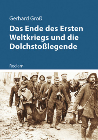 Könyv Das Ende des Ersten Weltkriegs und die Dolchstoßlegende Gerhard Groß