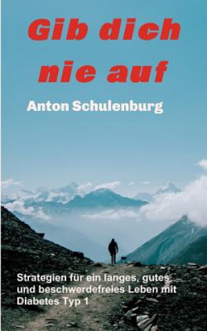 Knjiga Gib dich nie auf Anton Schulenburg