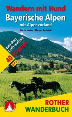 Kniha Rother Wanderbuch Wandern mit Hund Bayerische Alpen Martin Locher