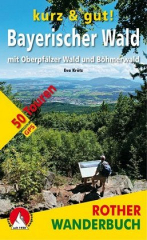 Kniha Rother Wanderbuch kurz & gut! Bayerischer Wald Eva Krötz