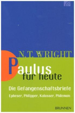 Kniha Paulus für heute - die Gefangenschaftsbriefe Nicholas Thomas Wright