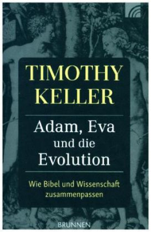 Kniha Adam, Eva und die Evolution Timothy Keller