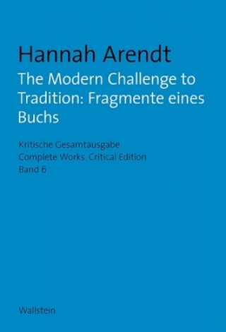 Könyv The Modern Challenge to Tradition: Fragmente eines Buchs Hannah Arendt