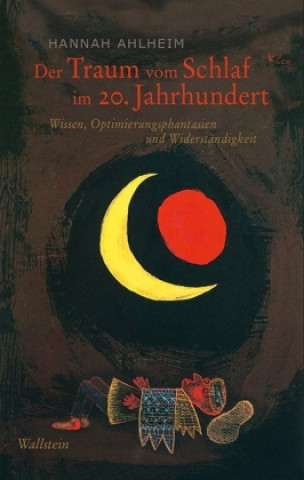 Carte Der Traum vom Schlaf im 20. Jahrhundert Hannah Ahlheim