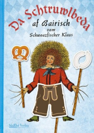 Könyv Da Schtruwlbeda af Bairisch Klaus Schwarzfischer