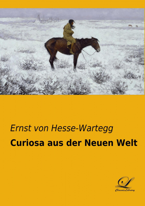 Kniha Curiosa aus der Neuen Welt Ernst Von Hesse-Wartegg