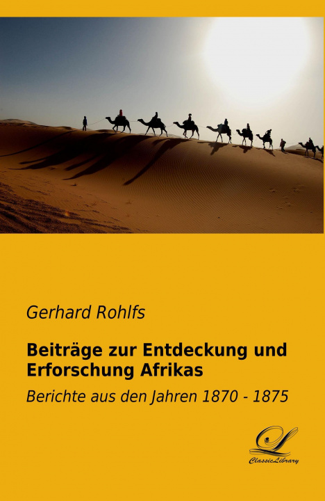 Könyv Beiträge zur Entdeckung und Erforschung Afrikas Gerhard Rohlfs